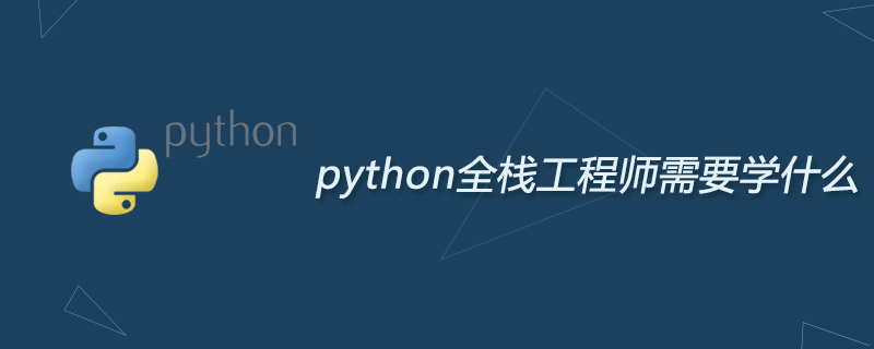 What do python full stack engineers need to learn?