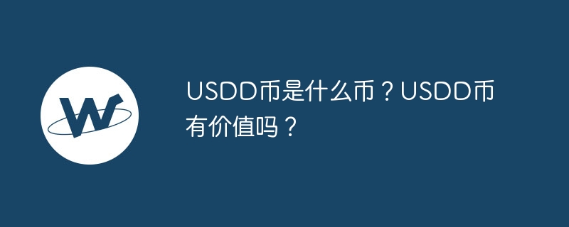 What currency is USDD? Is the USDD coin valuable?