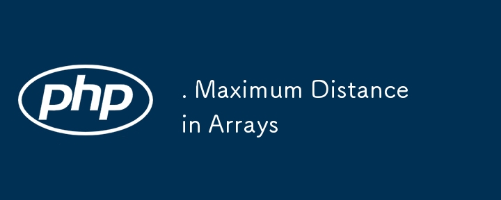 . Maximum Distance in Arrays