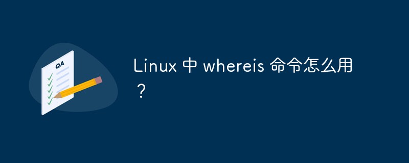 How to use whereis command in Linux?