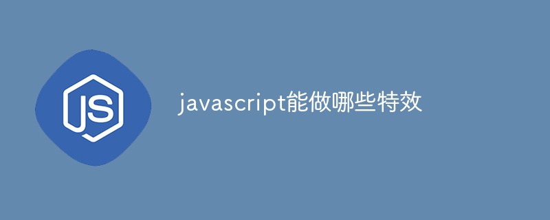 What special effects can JavaScript do?