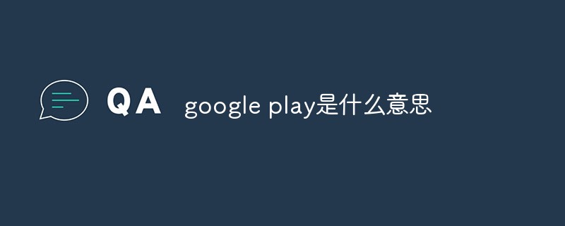 what does google play mean