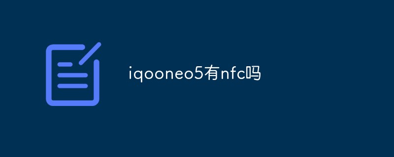 Does iqooneo5 have nfc?