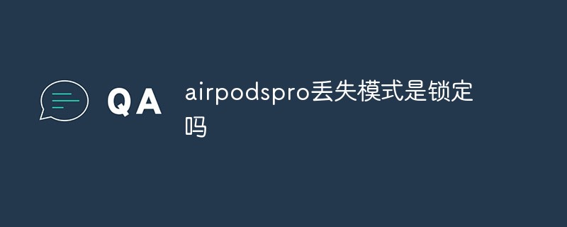 Is airpods pro lost mode locked?