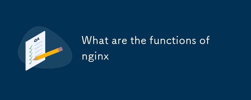 What are the functions of nginx