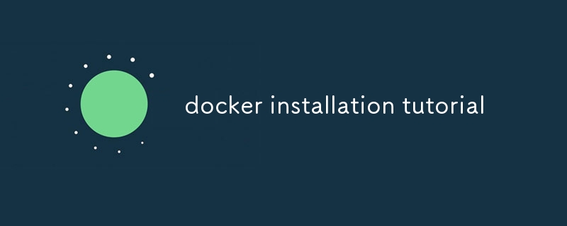 docker installation tutorial