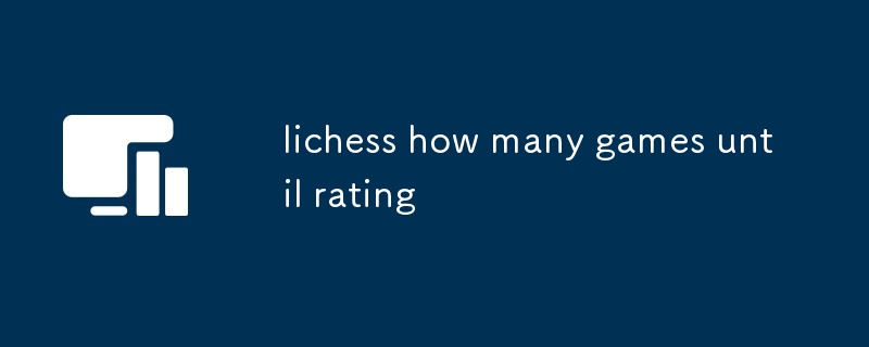 lichess how many games until rating